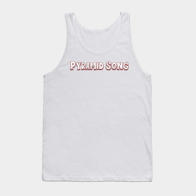 Pyramid Song (radiohead) Tank Top by QinoDesign